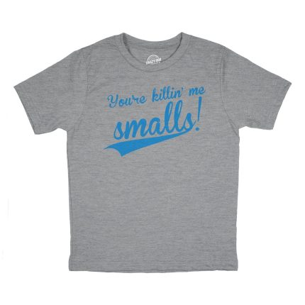 You're Killing Me Smalls Youth T Shirt