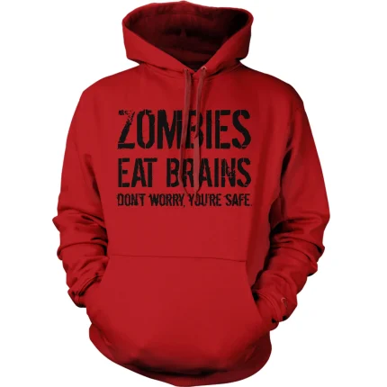 Zombies Eat Brains, You're Safe Hoodie Men And Woman